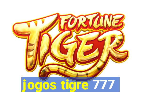 jogos tigre 777