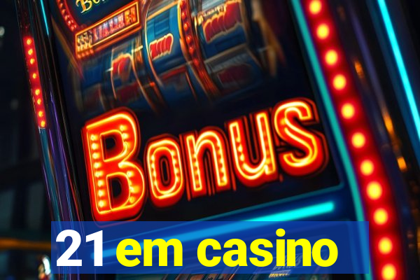 21 em casino