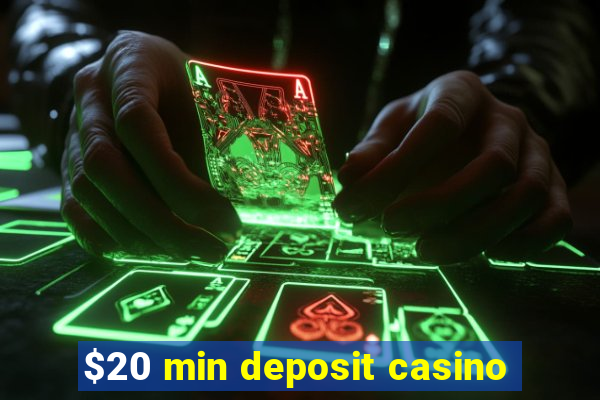 $20 min deposit casino