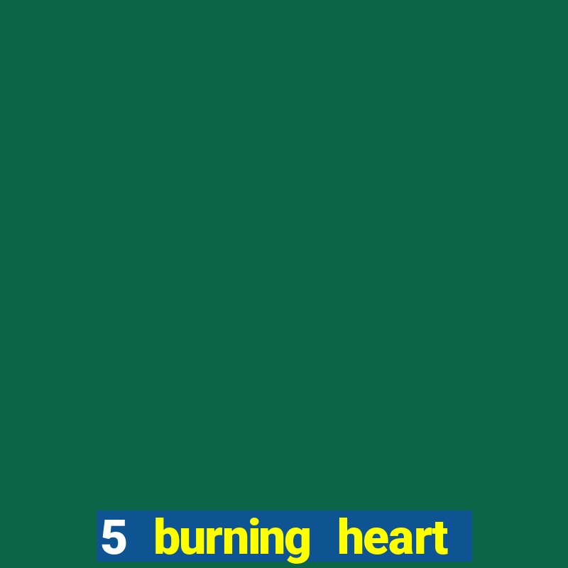 5 burning heart online slot