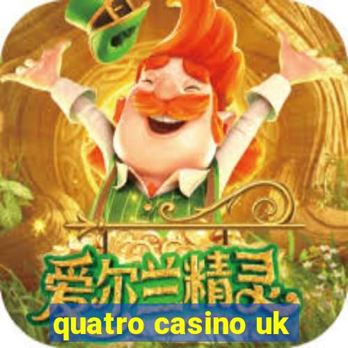 quatro casino uk