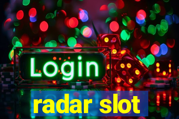 radar slot