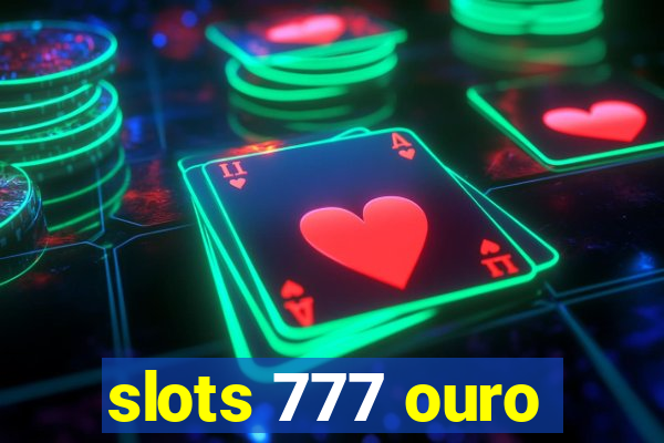 slots 777 ouro