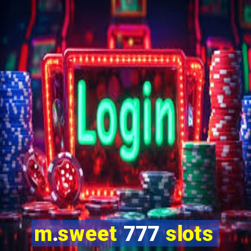 m.sweet 777 slots