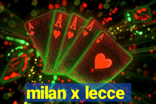 milan x lecce