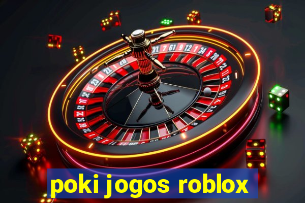 poki jogos roblox