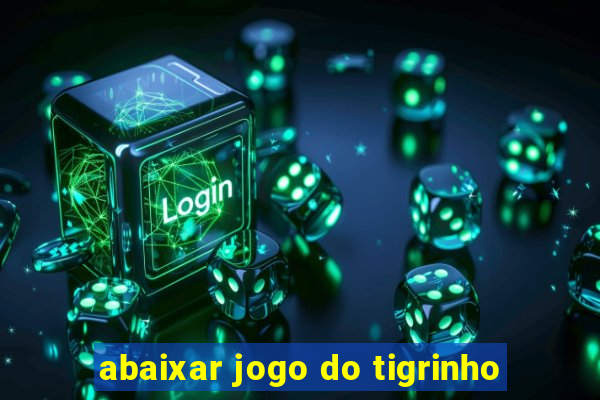 abaixar jogo do tigrinho