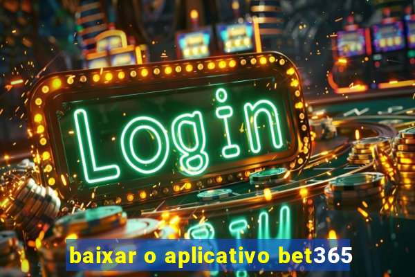 baixar o aplicativo bet365