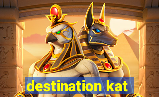 destination kat