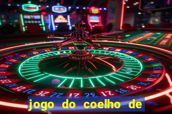 jogo do coelho de ganhar dinheiro