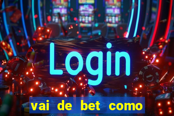 vai de bet como sacar bonus