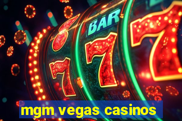 mgm vegas casinos