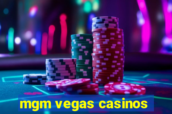 mgm vegas casinos