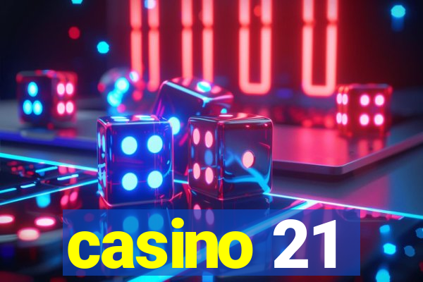 casino 21