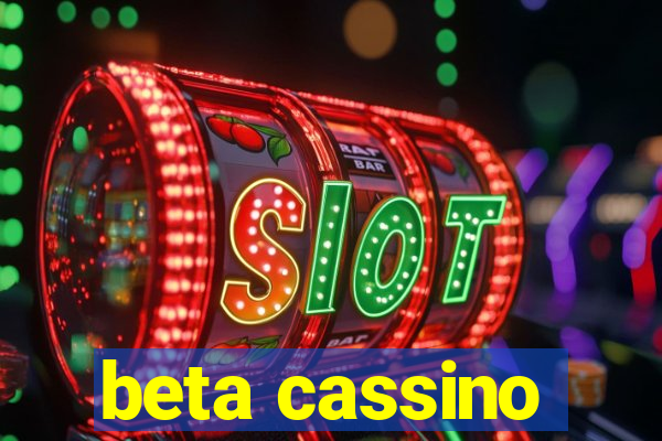 beta cassino