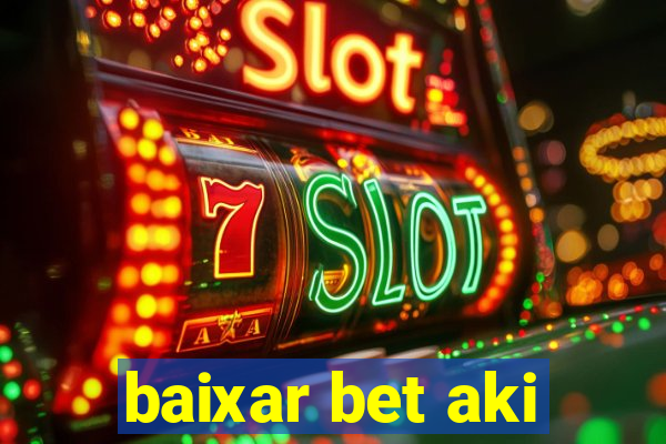 baixar bet aki