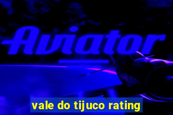 vale do tijuco rating