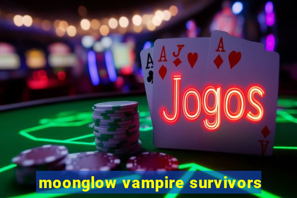 moonglow vampire survivors