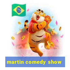 martin comedy show