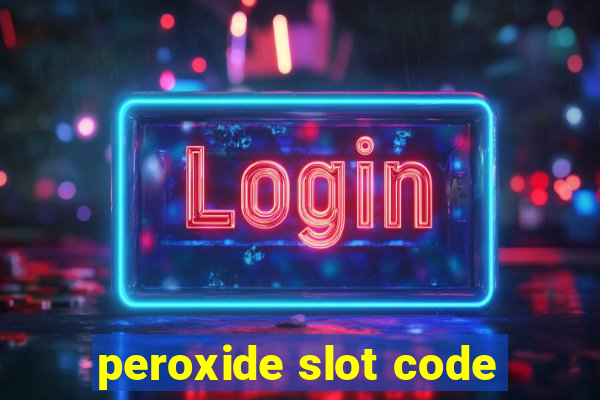 peroxide slot code