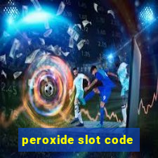 peroxide slot code