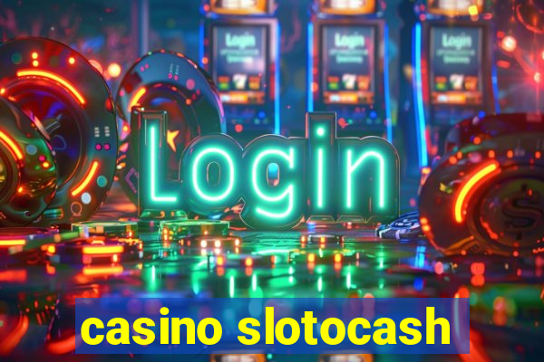 casino slotocash