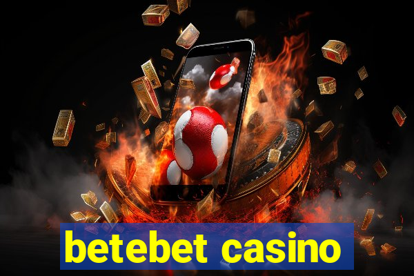 betebet casino