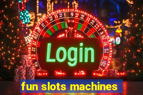 fun slots machines