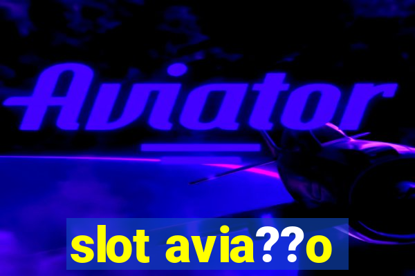 slot avia??o