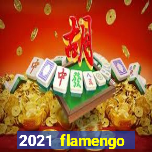 2021 flamengo ganhou oq