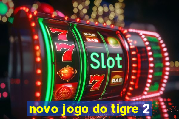 novo jogo do tigre 2