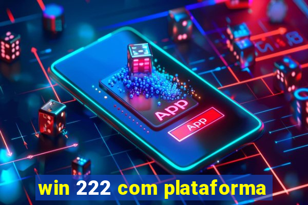 win 222 com plataforma