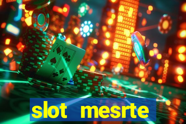 slot  mesrte