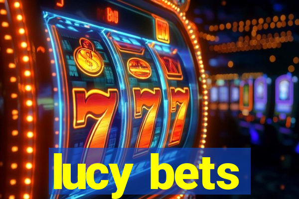 lucy bets