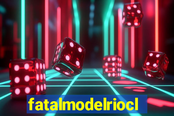 fatalmodelrioclaro