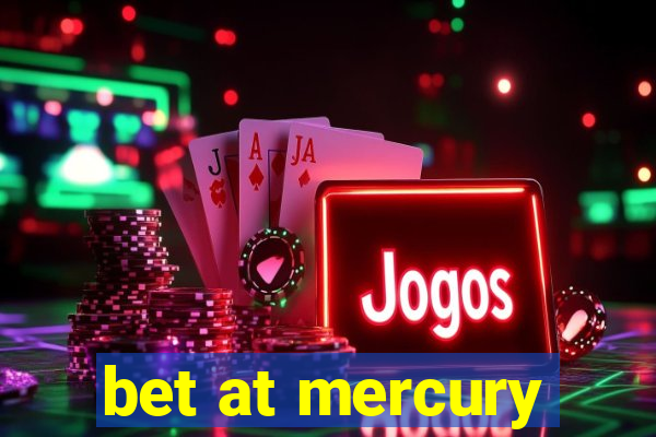 bet at mercury