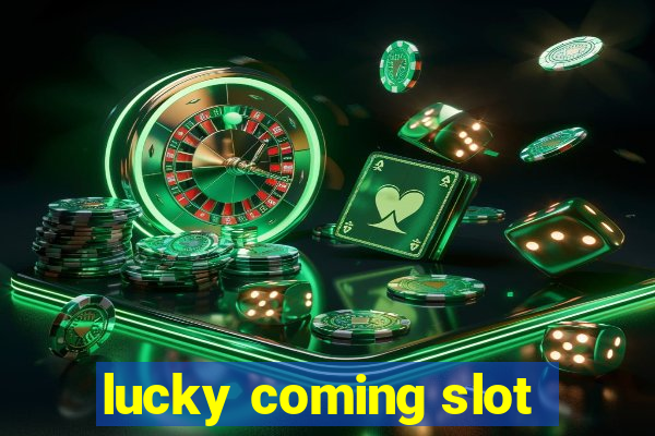 lucky coming slot