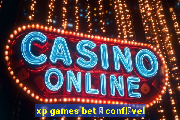 xp games bet 茅 confi谩vel