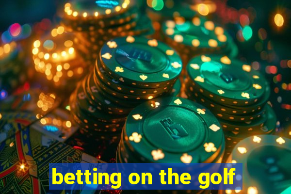 betting on the golf