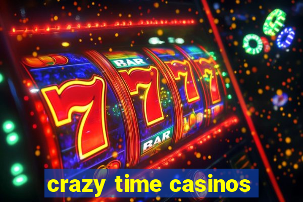 crazy time casinos