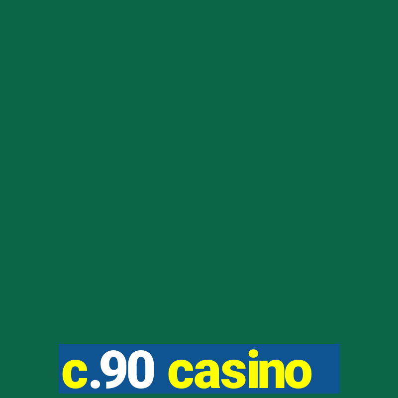 c.90 casino