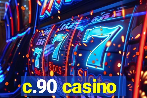 c.90 casino