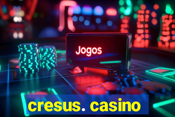 cresus. casino