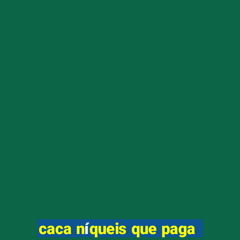 caca níqueis que paga