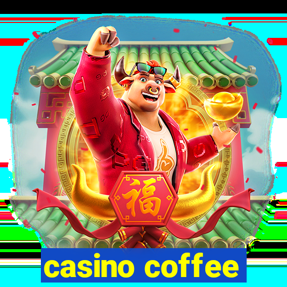 casino coffee