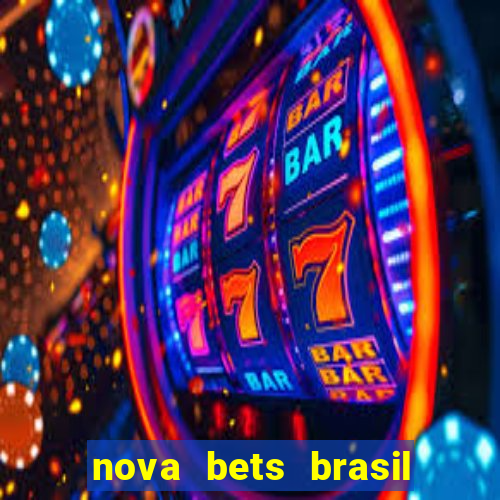 nova bets brasil 茅 confi谩vel