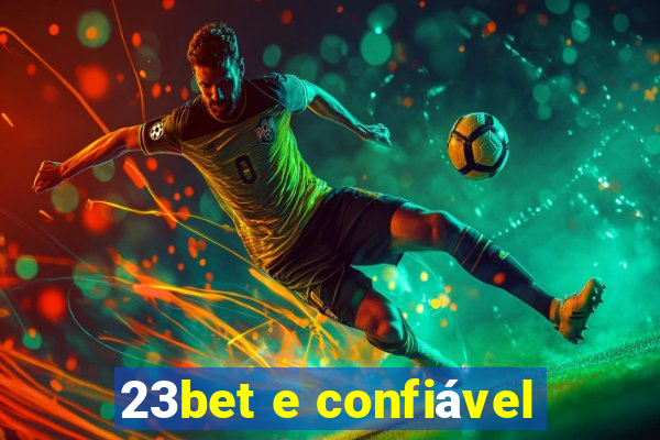 23bet e confiável