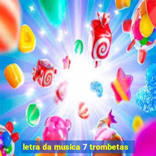 letra da musica 7 trombetas