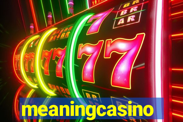 meaningcasino