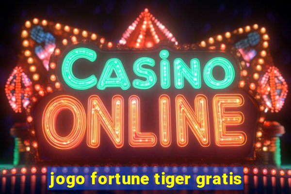 jogo fortune tiger gratis